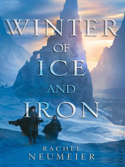 Title details for Winter of Ice and Iron by Rachel Neumeier - Available